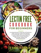 Portada de Lectin Free Cookbook For Beginners: A comprehensive Collection of Delicious, Tasty and Top Lectin Free Recipes to lose Weight, Heal your Digestive Sys