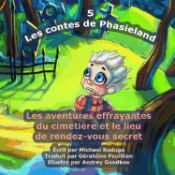 Portada de Les Contes de Phasieland - 5: Les Aventures Effrayantes Du Cimetiere Et Le Lieu de Rendez-Vous Secret