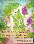 Portada de Libro de Colorear Ilusiones Ópticas: 30 Increíbles Ilustraciones Para Retar a Tu Cerebro