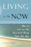 Portada de Living in the Now: How to Live as the Spiritual Being That You Are