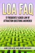 Portada de Loa FAQ: 17 Frequently Asked Law of Attraction Questions Answered