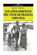 Portada de Los Anos Heroicos del Tour de Francia (1903-1914)