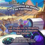 Portada de Los Cuentos de Hadas de Fasieland - 9: Los Viajes En La Maquina del Tiempo y El Secreto del Faraon