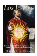 Portada de Los Jesuitas: Historia y Legado de La Compania de Jesus, Orden Religiosa de La Iglesia Catolica