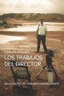 Portada de Los Trabajos del Director: En La Cocina del Cine (Muy) Independiente