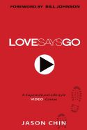 Portada de Love Says Go: A Supernatural Lifestyle Book and Video Course