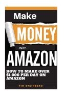 MAKE MONEY WITH AMAZON - HOW TO MAKE OVER $1,000 PER DAY ON AMAZON ...