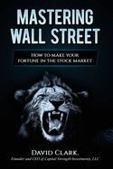 Portada de Mastering Wall Street: How to make your fortune in the stock market