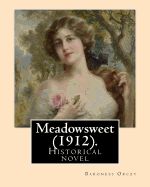 Portada de Meadowsweet (1912). by: Baroness Orczy: Historical Novel