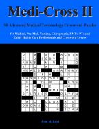 Portada de Medi-Cross II: 50 Advanced Medical Terminology Crossword Puzzles for Medical, Pre-Med, Nursing, Chiropractic, Emts, Pts and Other Hea