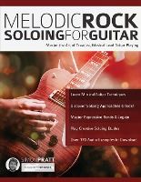 Portada de Melodic Rock Soloing For Guitar: Master the Art of Creative, Musical Lead Guitar Playing