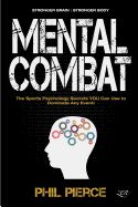Portada de Mental Combat: The Sports Psychology Secrets You Can Use to Dominate Any Event! (Martial Arts, Fitness, Boxing Mma Etc)