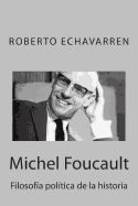 Portada de Michel Foucault: Filosofia Politica de La Historia: Ensayo Acerca de Los Cursos En El College de France