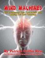 Portada de Mind Machines: How to Understand Them- How to Build Them - Applying Their Basic Technology