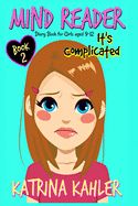 Portada de Mind Reader - Book 2: It's Complicated: (Diary Book for Girls Aged 9-12)