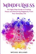 Portada de Mindfulness: An Eight-Step Guide to Finding Peace and Removing Negativity from Your Everyday Life