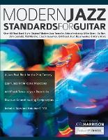 Portada de Modern Jazz Standards For Guitar: Over 60 Original Modern Jazz Tunes by Artists Including: Mike Stern, John Scofield, Pat Martino, Gilad Hekselman, Bi