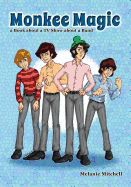 Portada de Monkee Magic: A Book about a TV Show about a Band