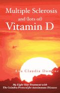 Portada de Multiple Sclerosis and (Lots Of) Vitamin D: My Eight-Year Treatment with the Coimbra Protocol for Autoimmune Diseases