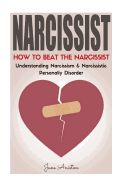 Portada de Narcissist: How to Beat the Narcissist! Understanding Narcissism & Narcissistic Personality Disorder