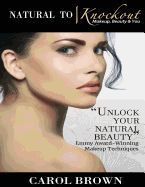 Portada de Natural to Knockout: Makeup Beauty & You