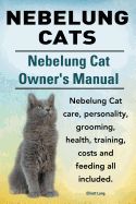 Portada de Nebelung Cats. Nebelung Cat Owners Manual. Nebelung Cat Care, Personality, Grooming, Health, Training, Costs and Feeding All Included