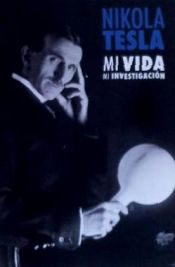 Portada de Nikola Tesla: Mi Vida, Mi Investigacion