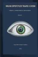 Portada de Ninguna Serpiente Puede Tragarse a Si Misma: Logica, Consciencia y Realidad