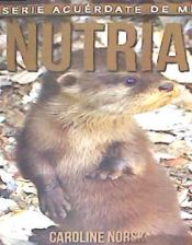 Portada de Nutria: Libro de Imagenes Asombrosas y Datos Curiosos Sobre Los Nutria Para Ninos