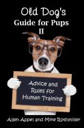Portada de Old Dog's Guide for Pups II: Advice and Rules for Human Training