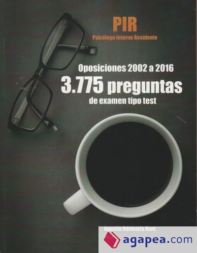 Oposiciones PIR (Psicólogo Interno Residente). 3.775 Preguntas de examen tipo test. Oposiciones 2002 a 2016