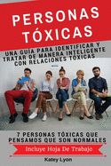 Portada de Personas Toxicas: Una Guia Para Identificar y Tratar de Manera Inteligente Con Relaciones Toxicas: 7 Personas Toxicas Que Pensamos Que S