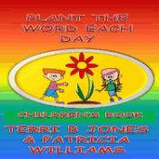 Portada de Plant the Word Each Day Toddlers: Foster Parents Planting Seed Into Their Toddlers