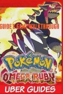 POKEMON OMEGA RUBY: GUIDE & GAME WALKTHROUGH - UBER GUIDES - 9781532753541