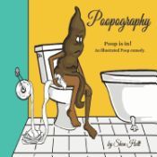 Poop Magazine POOPOGRAPHY: POOP IS IN! AN ILLUSTRATED POOP COMEDY - MR SHON R. HOLT ...