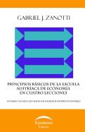 Portada de Principios Basicos de La Escuela Austriaca de Economia En Cuatro Lecciones: Un Libro Tan Facil Que Hasta Los Filosofos Podran Entenderlo