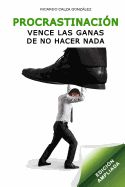 Portada de Procrastinacion: Vence Las Ganas de No Hacer NADA (Edicion Ampliada)