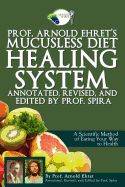 Portada de Prof. Arnold Ehret's Mucusless Diet Healing System: Annotated, Revised, and Edited by Prof. Spira