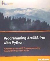 Portada de Programming Arcgis Pro with Python