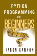 Portada de Python Programming for Beginners: An Introduction to the Python Computer Language and Computer Programming