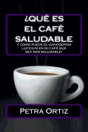 Portada de Que Es El Cafe Saludable y Como Puede El Ganoderma Lucidum [Spanish Edition]: Que Pasa Si Por El Acto Simple de Cambiar Su Bebida Al Dia de La Eleccio