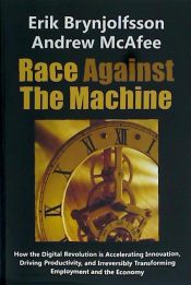Portada de Race Against the Machine: How the Digital Revolution Is Accelerating Innovation, Driving Productivity, and Irreversibly Transforming Employment
