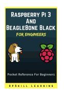 RASPBERRY PI 3 AND BEAGLEBONE BLACK FOR ENGINEERS: A SIMPLE GUIDE TO ...