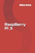 RASPBERRY PI 3: HOW TO START: BEGINNERS GUIDE BOOK - WILLIAM ROWLEY ...