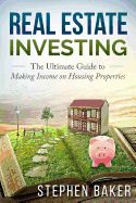 Portada de Real Estate Investing: The Ultimate Guide to Making Income on Housing Properties