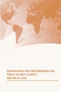 Portada de Regionalizing East Mediterranean Gas: Energy Security, Stability, and the U.S. Role