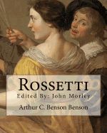 Portada de Rossetti . by: Arthur C. Benson, Edited By: John Morley: John Morley, 1st Viscount Morley of Blackburn, Om, PC, Frs (24 December 1838