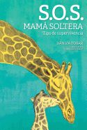 Portada de S.O.S. Mama Soltera: Tips de Supervivencia