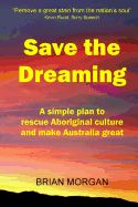 Portada de Save the Dreaming: A Simple Plan to Rescue Aboriginal Culture and Make Australia Great
