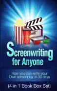 Portada de Screenwriting for Anyone: How You Can Write Your Own Screenplay in 30 Days(4 in 1 Book Box Set)